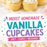Vanilla Cupcakes: The Best Bakery-Style Vanilla Cupcakes That Stay Moist for Days