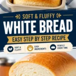 Homemade White Bread Recipe – Soft, Fluffy, and Perfect Every Time