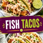 Fish Tacos: The Ultimate Fresh and Flavorful Homemade Recipe