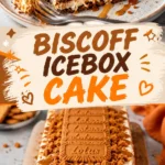Biscoff Icebox Cake Recipe That Melts in Your Mouth