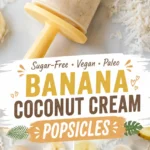 Banana Coconut Popsicles That Taste Creamy, Refreshing, and Naturally Sweet