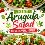 Arugula Salad Recipes: Fresh, Healthy, and Flavor-Packed Ideas for Every Occasion