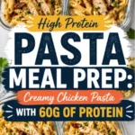 High Protein Pasta Meal Prep: Creamy Chicken Pasta with 60g of Protein