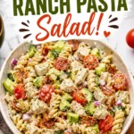 Chicken Bacon Ranch Pasta Salad: Creamy, Easy, and Perfect for Every Gathering