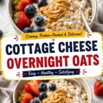 Cottage Cheese Overnight Oats: The Creamiest High-Protein Breakfast You'll Make
